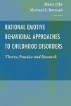 Rational Emotive Behavioral Approaches to Childhood Disorders