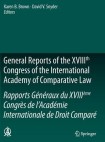 General Reports of the XVIIIth Congress of the International Academy of Comparative Law/Rapports Generaux du XVIIIeme Congres de l’Academie Internati