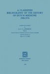 Classified Bibliography of the History of Dutch Medicine 1900–1974