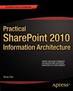 Practical SharePoint 2010 Information Architecture