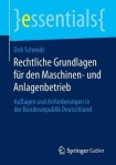 Rechtliche Grundlagen fur den Maschinen- und Anlagenbetrieb