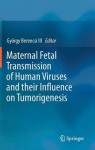 Maternal Fetal Transmission of Human Viruses and their Influence on Tumorigenesis