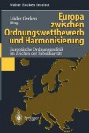 Europa zwischen Ordnungswettbewerb und Harmonisierung