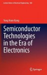 Semiconductor Technologies in the Era of Electronics