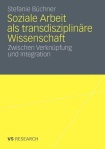 Soziale Arbeit als transdiziplinare Wissenschaft