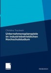 Unternehmensplanspiele im industriebetrieblichen Hochschulstudium