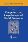Computerizing Large Integrated Health Networks