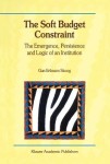 Soft Budget Constraint — The Emergence, Persistence and Logic of an Institution