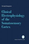 Clinical Electrophysiology of the Somatosensory Cortex