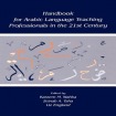 Handbook for Arabic Language Teaching Professionals in the 21st Century