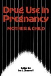 Drug Use in Pregnancy: Mother and Child