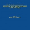 Evaluation and Care of Severely Disturbed Children and Their Families
