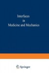 Proceedings of the First International Conference on Interfaces in Medicine and Mechanics