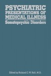 Psychiatric Presentations of Medical Illness
