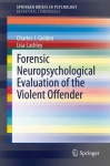Forensic Neuropsychological Evaluation of the Violent Offender