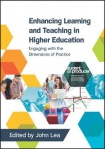 Enhancing Learning and Teaching in Higher Education: Engaging with the Dimensions of Practice