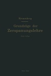 Grundzuge der Zerspanungslehre. Theorie und Praxis der Zerspanung fur Bau und Betrieb von Werkzeugmaschinen