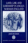 Land, Law, and Lordship in Anglo-Norman England