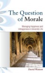 Question of Morale: Managing Happiness and Unhappiness in University Life
