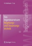 Das Ingenieurwissen: Regelungs- und Steuerungstechnik
