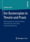 Der Businessplan in Theorie und Praxis