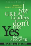 Why Great Leaders Don't Take Yes for an Answer