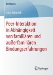Peer-Interaktion in Abhangigkeit von familiaren und auĂźerfamiliaren Bindungserfahrungen