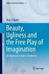 Beauty, Ugliness and the Free Play of Imagination