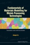 Fundamentals Of Materials Modelling For Metals Processing Technologies: Theories And Applications