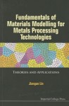 Fundamentals Of Materials Modelling For Metals Processing Technologies: Theories And Applications