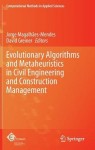 Evolutionary Algorithms and Metaheuristics in Civil Engineering and Construction Management