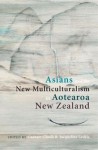 Asians and the New Multiculturalism in Aotearoa New Zealand