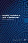 Strategic Influence in Legislative Lobbying