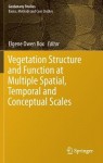 Vegetation Structure and Function at Multiple Spatial, Temporal and Conceptual Scales