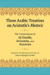 Three Arabic Treatises on Aristole's Rhetoric