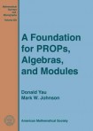 Foundation for PROPs, Algebras, and Modules