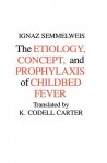 Aetiology, Concept and Prophylaxis of Childbed Fever