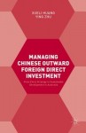 Managing Chinese Outward Foreign Direct Investment