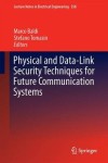 Physical and Data-Link Security Techniques for Future Communication Systems