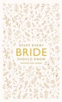 Stuff Every Bride Should Know