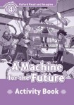 Oxford Read and Imagine: Level 5: A Machine for the Future Activity Book