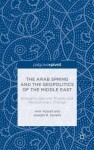 Arab Spring and the Geopolitics of the Middle East: Emerging Security Threats and Revolutionary Change