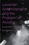 Lacanian Antiphilosophy and the Problem of Anxiety