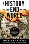 History of the End of the World: How the Most Controversial Book in th e Bible Changed the Course of Western Civilization