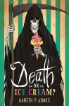 Death or Ice Cream?