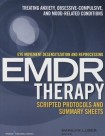 Eye Movement Desensitization and Reprocessing (EMDR)Therapy Scripted Protocols and Summary Sheets