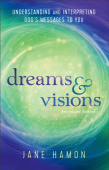 Dreams and Visions – Understanding and Interpreting God`s Messages to You