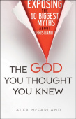God You Thought You Knew – Exposing the 10 Biggest Myths About Christianity