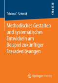 Methodisches Gestalten und systematisches Entwickeln am Beispiel zukunftiger Fassadenlosungen