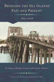 Bridging the Sea Island's Past and Present, 1893 - 2006